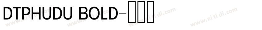 DTPhudu Bold字体转换